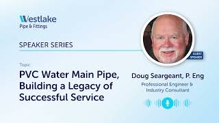 PVC Water Main Pipe Building a Legacy of Successful Service-Doug Seargent | Westlake Pipe & Fittings