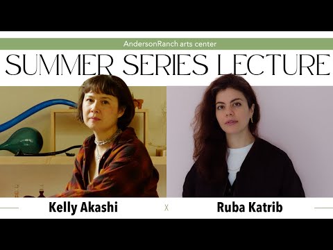Summer Series: Kelly Akashi and Ruba Katrib