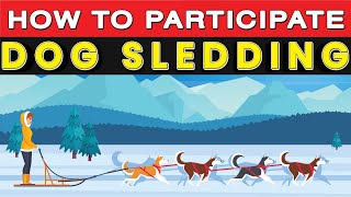 How is Dog Sledding Played? (also known as a dog sled racing, or dog mushing is a type of Skijoring)