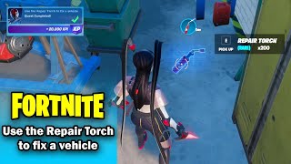 Use the Repair Torch to fix a vehicle - Chapter 3 Season 2 Week 1 Quests - Fortnite
