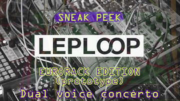 ||| LepLoop Dual Voice Concerto ||| #leploop #eurorack #concerto