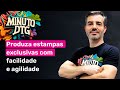 Minuto DTG DSI + Epson - Ep. 9 - Vença o desafio de produzir estampas únicas com as DTG Epson