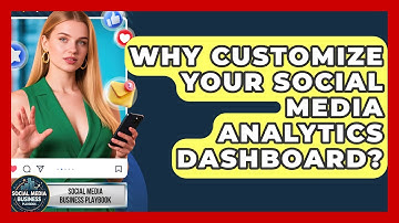 Why Customize Your Social Media Analytics Dashboard? - Social Media Business Playbook