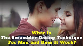 What Is the Scrambler Dating Technique for Men and Does It Work?
