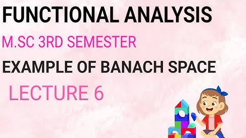 M.SC 3RD SEMESTER (FUNCTIONAL ANALYSIS)Lp IS BANACH SPACE (LECTURE 6)