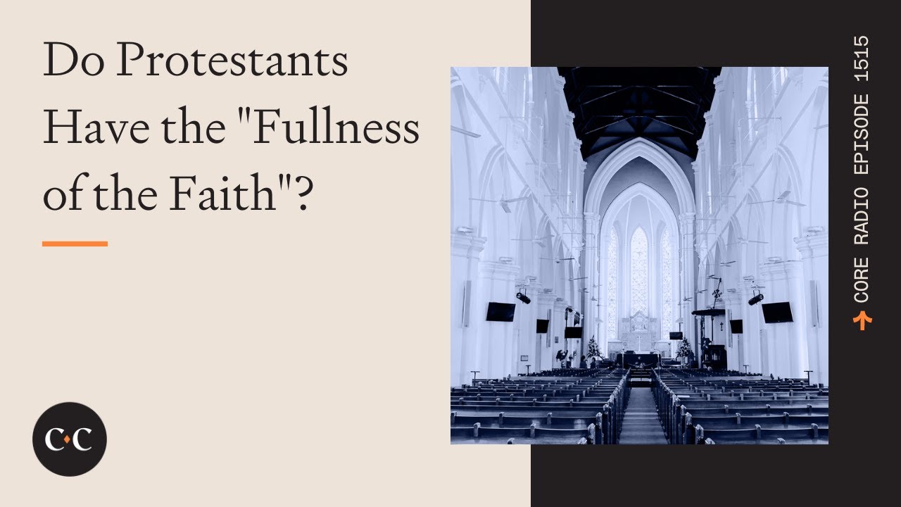 Do Protestants Have The Fullness Of The Faith YouTube do-protestants-have-the-fullness-of-the-faith-youtube
