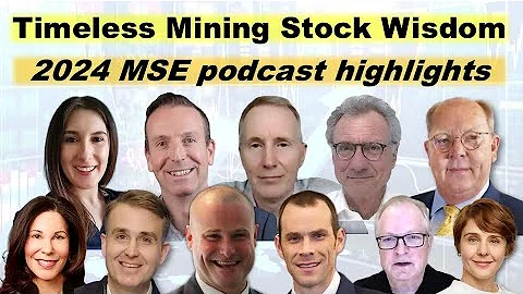Timeless Junior Mining Stock Wisdom from Investment Experts – 2024 MSE Podcast Highlights