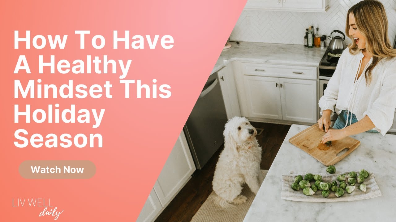 How To Have A Healthy Mindset This Holiday Season