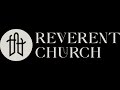 Who We Are as Reverent Church