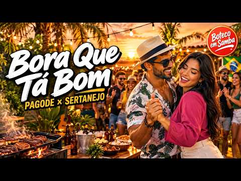 Bora Que Tá Bom | Pagode Moderno × Sertanejo Universitário 🍻🎶 | Boteco em Samba