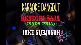 Karaoke Sendiri Saja Nada Pria - Ikke Nurjanah (Karaoke Dangdut Tanpa Vocal)