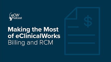 eCW Podcast: Making the Most of eClinicalWorks Billing and RCM