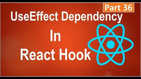 #36, UseEffect Dependencies In React