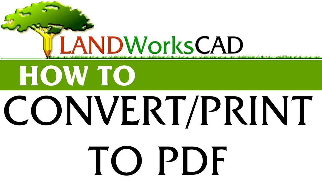 Convert CAD To PDF Print To PDF Using LANDWorksCAD V6 YouTube