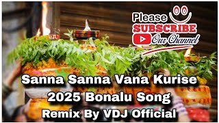 Sanna Sanna Vana Kurise 2025 Bonalu Song Remix By Dj Akash & Dj Ganesh Maddy Hyderabad