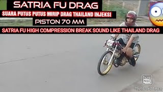 SATRIA FU KOMPRESI TINGGI  SUARA PUTUS PUTUS MIRIP DRAG THAILAND