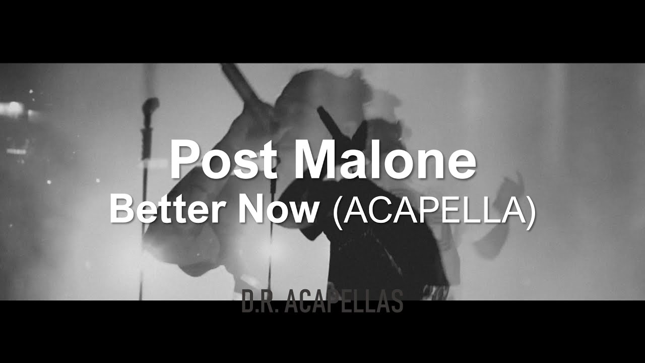 Post Malone Better Now (Acapella HQ Vocals Only) YouTube