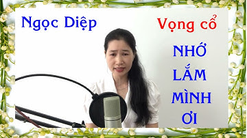 Vọng cổ dạt dào cảm xúc NHỚ LẮM MÌNH ƠI/TB:Ngọc Diệp/TG:Nguyễn Thương/Karaoke:Nguyễn Thành Nhơn
