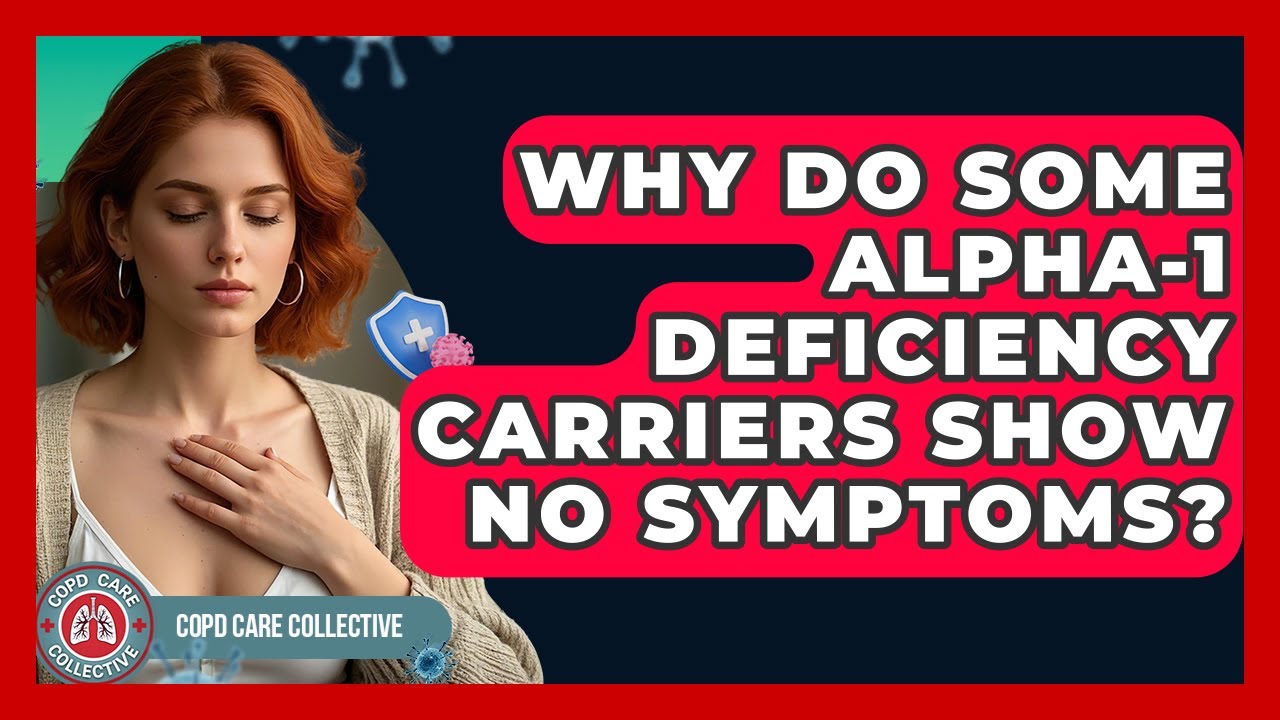 Why Do Some Alpha-1 Deficiency Carriers Show No Symptoms? - COPD Care Collective