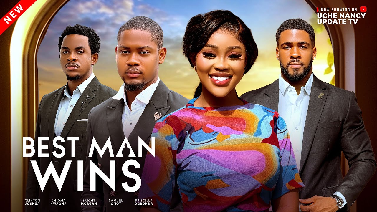 BEST MAN WINS ; CLINTON JOSHUA, CHIOMA NWAOHA, BRIGHT MORGAN, SAMUEL ONOT 2026 Latest NollywoodMovie