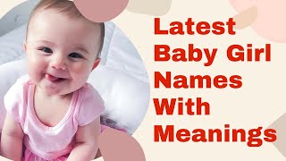 A to Z Baby Girl Names With Meanings | Top 250 Modern Christian Baby Girl Names by A - Z