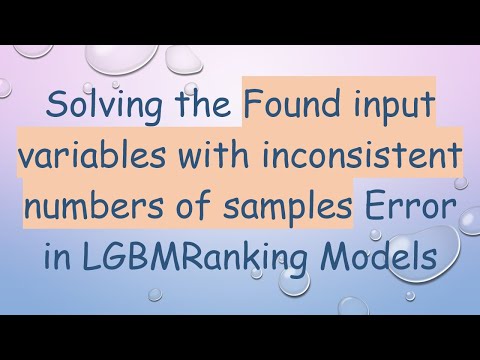 Solving the Found input variables with inconsistent numbers of samples Error in LGBMRanking Models