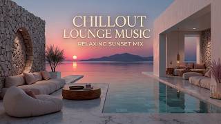 Luxury Chillout Lounge | Sunset Vibes Lounge Music - Deep Chill & Smooth Ambient Lounge