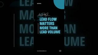 Lead Flow Matters More Than Lead Volume