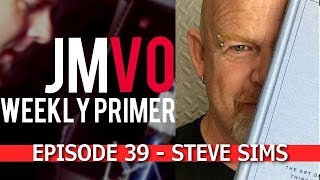 If You Don't Ask, The Answer Will Be No - JMVO Weekly Primer Ep 39 w Steve D. Sims