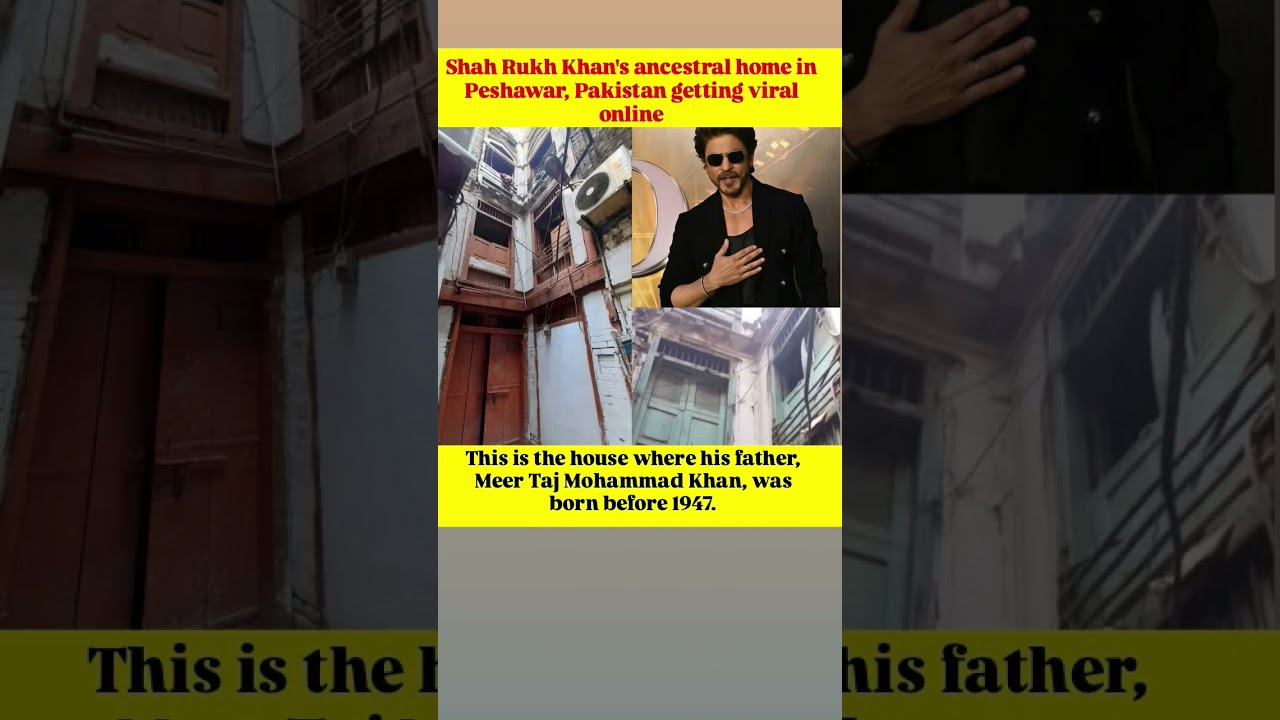 Shah Rukh Khan's ancestral home in Peshawar, Pakistan getting viral online