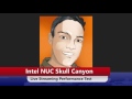 Intel NUC Skull Canyon Performance Test - LIVE STREAMING