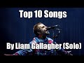 Top 10 Songs by Liam Gallagher (Solo Career)