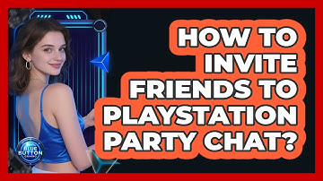 How To Invite Friends To PlayStation Party Chat?