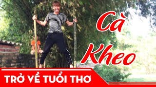 Chơi Cà Kheo - Kỹ Năng Siêu Đẳng (walk on stilts) | Trở Về Tuổi Thơ