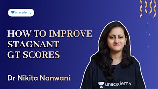 How to improve stagnant GT scores | Dr Nikita Nanwani