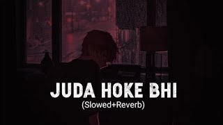 Juda hoke bhi tu mujhme kahin baki hai (slowed reverb)/aadat (slowed reverb) - atif aslam