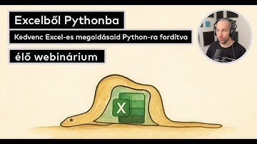 Excelből Pythonba: Kedvenc Excel-es megoldásaid Python-ra fordítva (ÉLŐ DATA SCIENCE WEBINÁRIUM)
