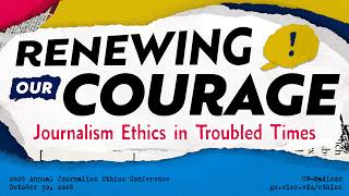 2026 Journalism Ethics Conference:  Renewing Our Courage // Journalism Ethics in Troubled Times