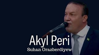 Suhan Orazberdiyew - Akyl Peri - Turkmen Halk Aydymlary mp3 Janly Sesim  Song Folk New Resimi