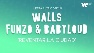Walls, Funzo & Baby Loud - Reventar la ciudad (Lyric Video Oficial | Letra Completa)