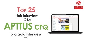 Apttus CPQ Interview Questions and Answers 2019 Part-1 | Apttus CPQ | Wisdom it services