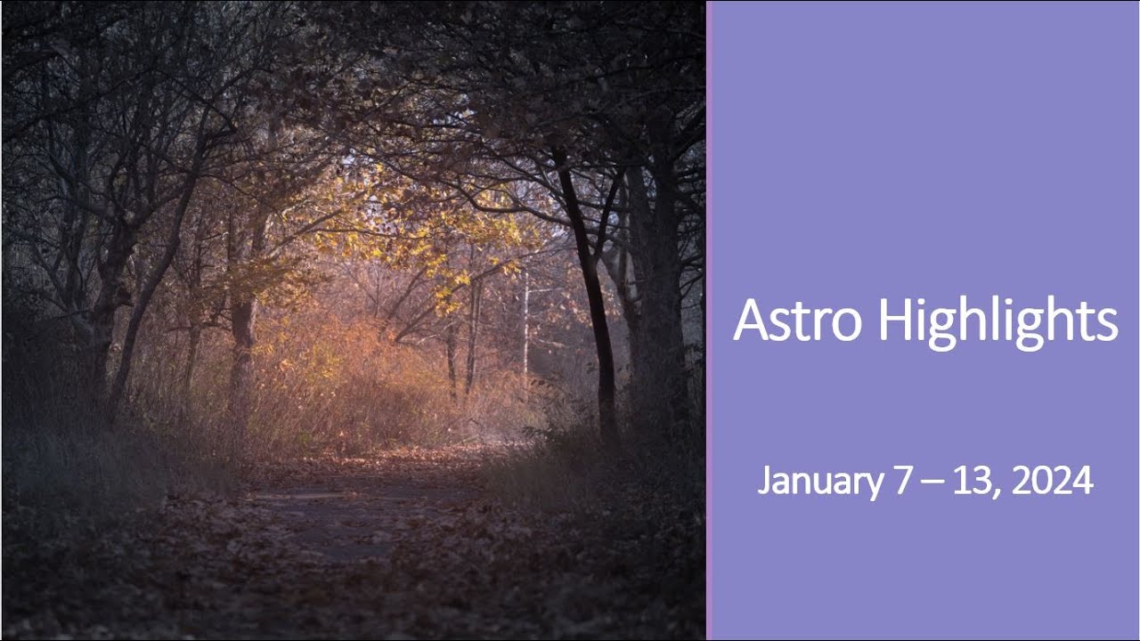 Astro Highlights for the Week of January 7, 2024