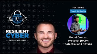 Resilient Cyber w/ Vineeth || Model Context Protocol MCP || Potential & Pitfalls ||@resilientcyber