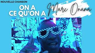 Marc Onana - On a ce qu'on a