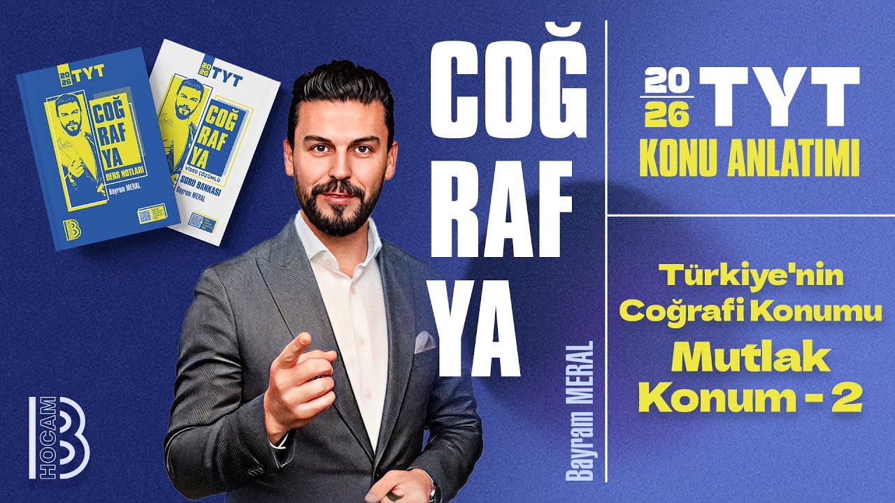 6) TYT Coğrafya - Türkiye'nin Coğrafi Konumu - Mutlak Konum 2 - Bayram MERAL - 2026