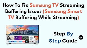 How To Fix Samsung TV Streaming Buffering Issues (Samsung Smart TV Buffering While Streaming)
