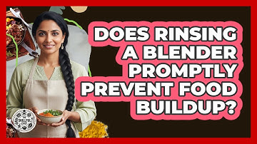 Does Rinsing A Blender Promptly Prevent Food Buildup?