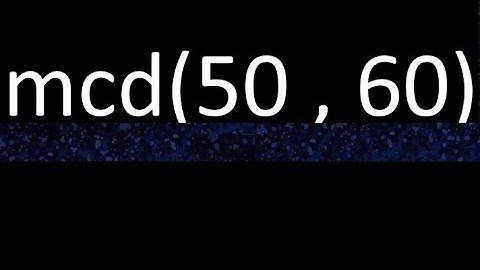 mcd 50 y 60 , maximo comun divisor , mcd(50 , 60) como se halla , ejemplos