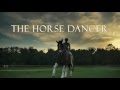 THE HORSE DANCER 2017  official movie trailer 4K