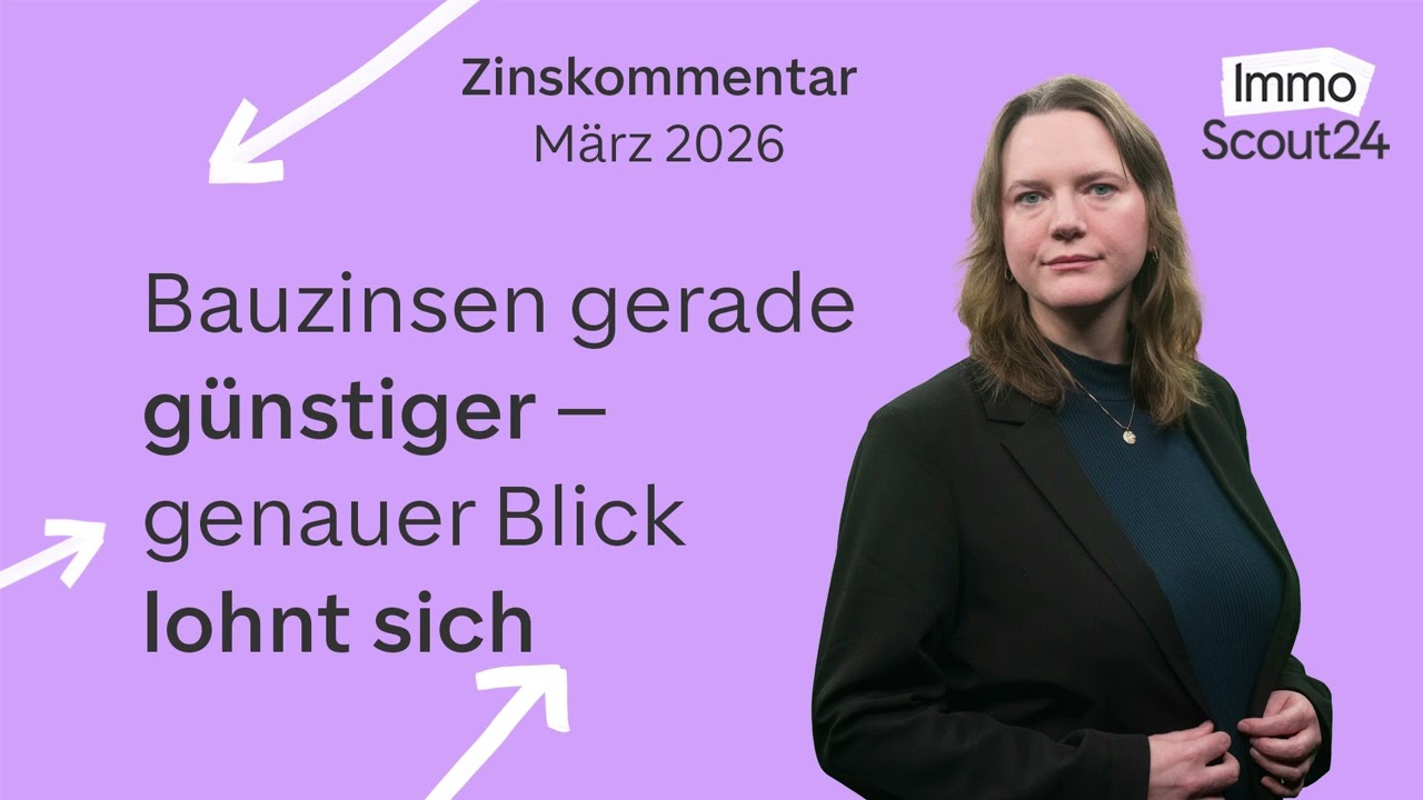 Bauzinsen gerade günstiger, genauer Blick lohnt sich – Zinskommentar März 2026